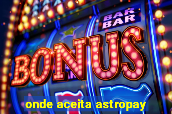 onde aceita astropay